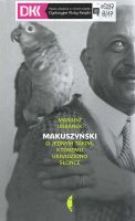 „Makuszyński : o jednym takim, któremu ukradziono słońce” Mariusz Urbanek