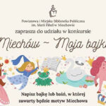 Już są – najlepsi z najlepszych! Wyniki konkursu „Miechów. Moja bajka”