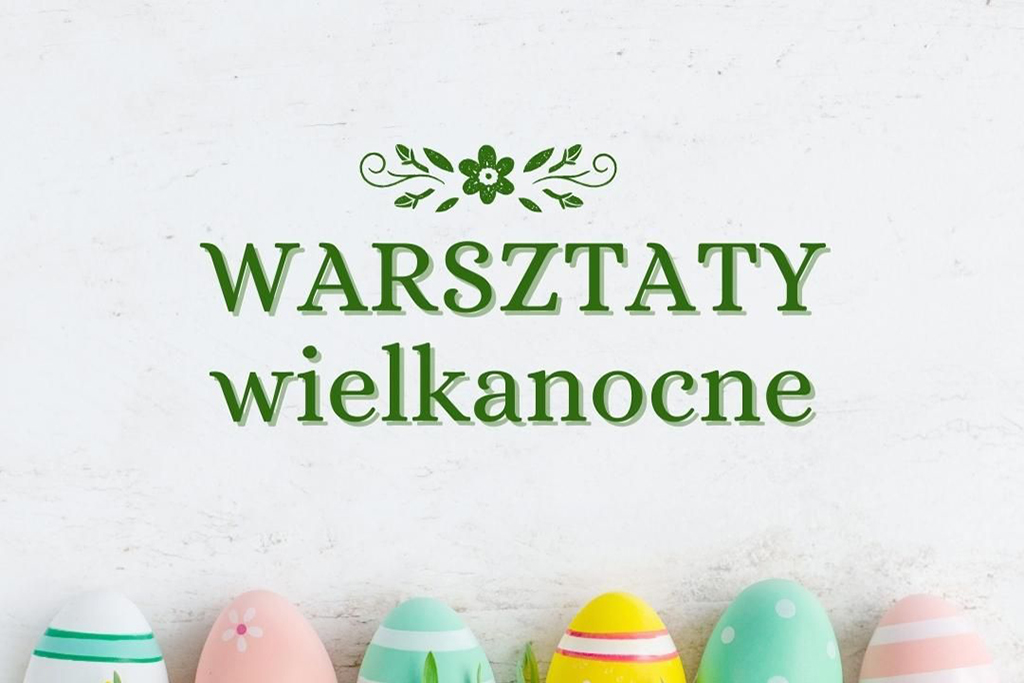 Zapraszamy na warsztaty wielkanocne!