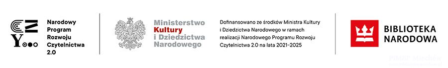 Dofinansowanie ze środków finansowych Ministra Kultury i Dziedzictwa Narodowego w ramach realizacji Narodowego Programu Rozwoju Czytelnictwa 2.0 na lata 2021-2025.
