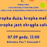 Cykl zajęć literacko-plastycznych dla dzieci pn. „Kropka duża, kropka mała, kropka jest okrągła cała”!