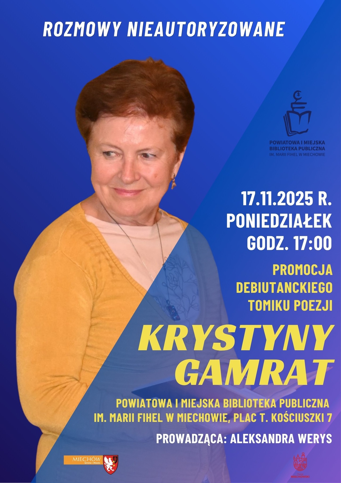 Plakat promujący spotkanie autorskie „Rozmowy nieautoryzowane” z Krystyną Gamrat, połączone z promocją jej debiutanckiego tomiku poezji. Wydarzenie odbędzie się 17 listopada 2025 roku (poniedziałek) o godzinie 17:00 w Powiatowej i Miejskiej Bibliotece Publicznej im. Marii Fihel w Miechowie, przy Placu T. Kościuszki 7. Spotkanie poprowadzi Aleksandra Werys. Na plakacie widoczna jest Krystyna Gamrat na niebieskim tle.