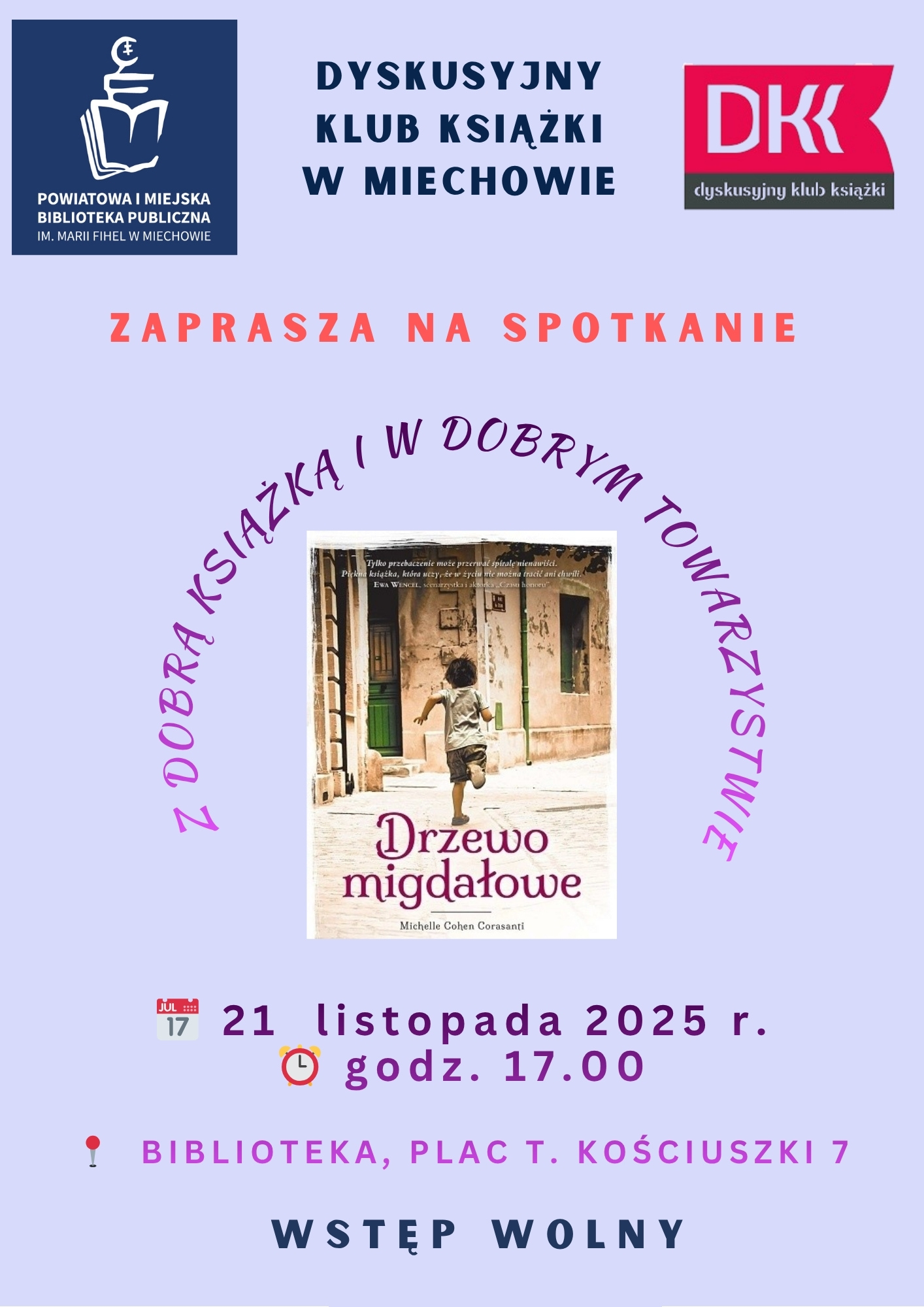 Plakat Dyskusyjnego Klubu Książki w Miechowie. Zaproszenie na spotkanie dotyczące książki „Drzewo migdałowe” Michelle Cohen Corasanti. Wydarzenie odbędzie się 21 listopada 2025 r. o godz. 17:00 w Bibliotece przy Placu T. Kościuszki 7. Wstęp wolny. Na plakacie widoczne są logotypy biblioteki oraz DKK, a w centralnej części okładka książki przedstawiająca biegnącego chłopca na tle zaniedbanej uliczki.