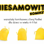 Plakat informujący o warsztatach komiksowych dla dzieci „Niesamowite komiksy” z Ewą Podleś. Zajęcia odbędą się 15 listopada (sobota) o godzinie 11:00 w Bibliotece przy Placu Tadeusza Kościuszki 7 w Miechowie. Warsztaty przeznaczone są dla dzieci w wieku 4–11 lat. Zapisy telefonicznie pod numerem 41 230 98 16 lub mailowo na adres kontakt@biblioteka.miechow.pl . Na plakacie widoczne są żółte, uśmiechnięte postacie w różnych pozach na białym tle. Na dole znajdują się logotypy organizatorów i partnerów wydarzenia.