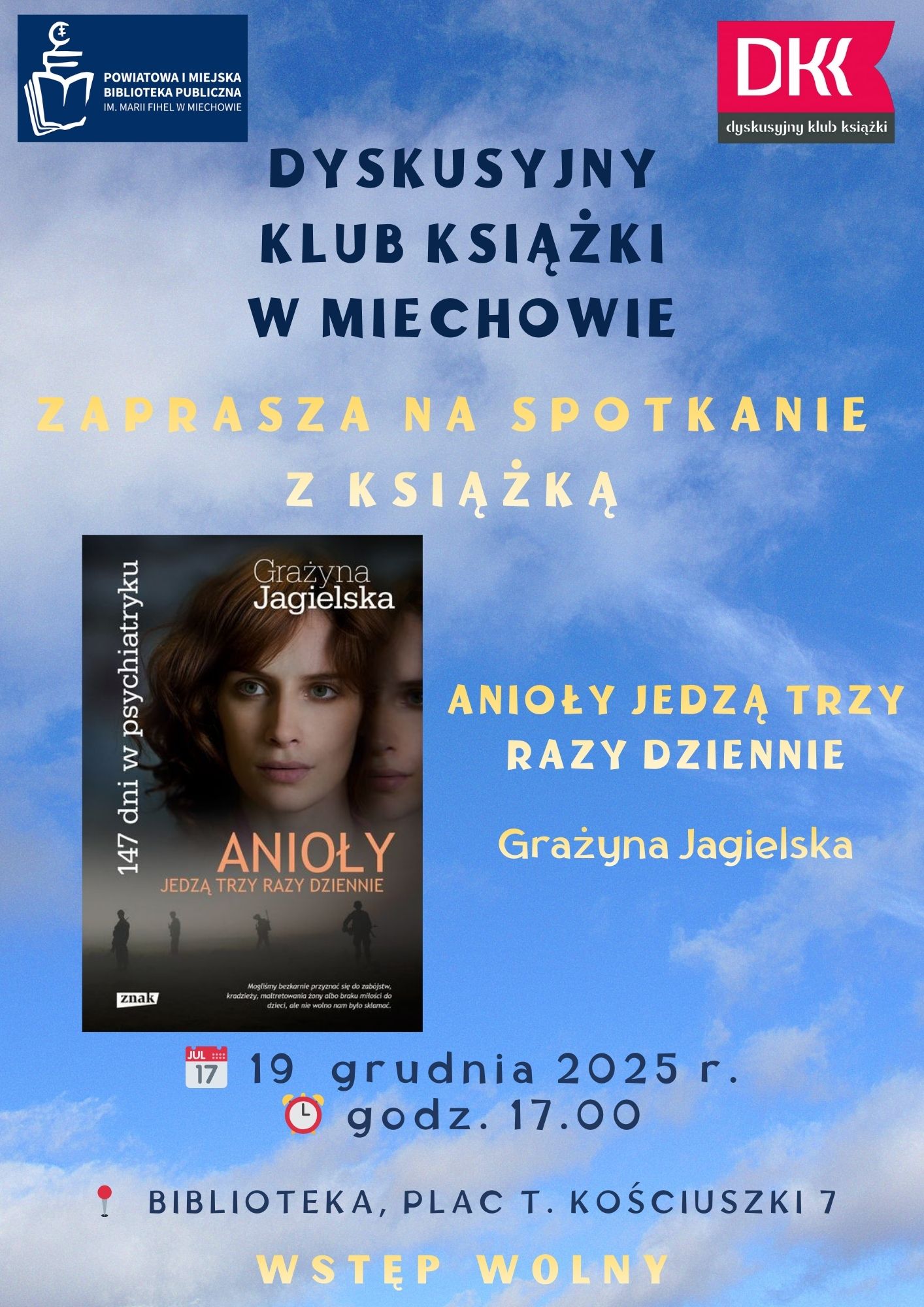 Plakat informujący o spotkaniu Dyskusyjnego Klubu Książki w Miechowie. Wydarzenie dotyczy książki „Anioły jedzą trzy razy dziennie” autorstwa Grażyny Jagielskiej. Spotkanie odbędzie się 19 grudnia 2025 roku o godzinie 17.00 w Powiatowej i Miejskiej Bibliotece Publicznej w Miechowie przy placu Tadeusza Kościuszki 7. Wstęp wolny. Na plakacie widoczna jest okładka książki oraz logotypy biblioteki i Dyskusyjnego Klubu Książki.