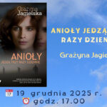 Fragment plakatu promującego spotkanie Dyskusyjnego Klubu Książki poświęcone książce „Anioły jedzą trzy razy dziennie” autorstwa Grażyny Jagielskiej. Po lewej stronie widoczna jest okładka książki z portretem kobiety, po prawej tytuł i nazwisko autorki. Na dole podana jest data wydarzenia: 19 grudnia 2025 roku oraz godzina 17.00.