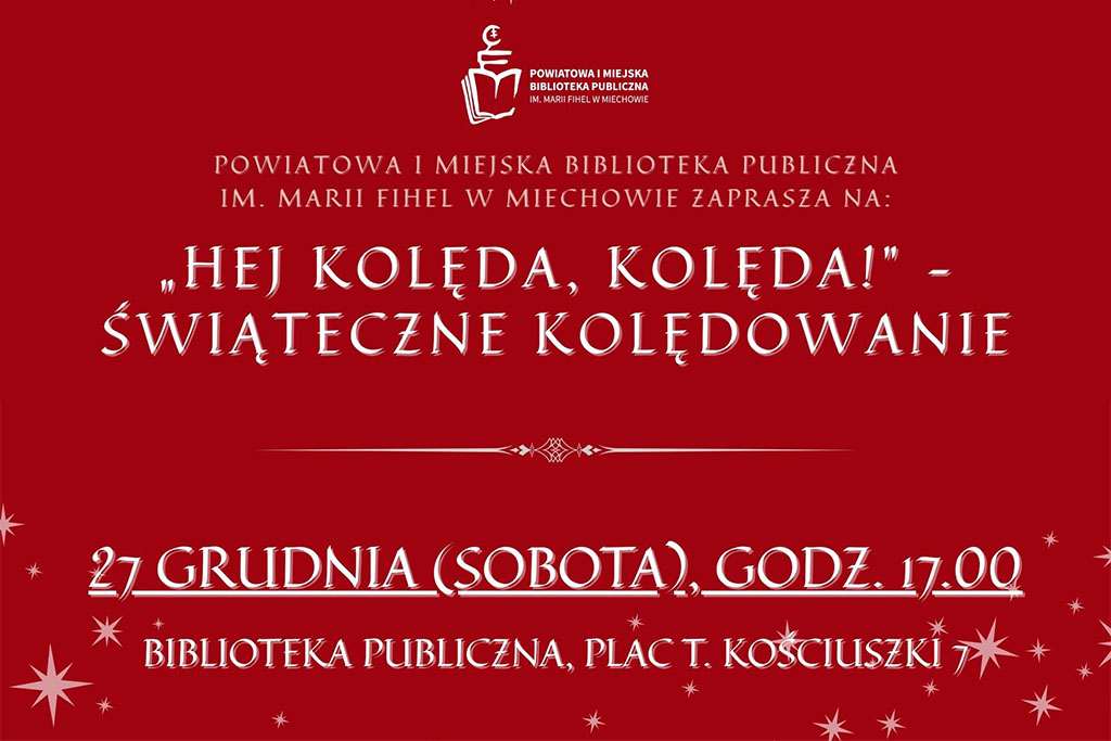 Plakat wydarzenia biblioteki w Miechowie pt. ‘Hej kolęda, kolęda! – świąteczne kolędowanie’. Na ilustracji barwna, ludowa scena zimowa z kolędnikami, aniołem, diabłem, królem i innymi postaciami na tle zaśnieżonej wsi.