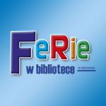 Kolorowy baner z napisem »Ferie w bibliotece« oraz dopiskiem »w Miechowie« na niebieskim tle