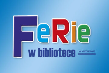 Kolorowy baner z napisem »Ferie w bibliotece« oraz dopiskiem »w Miechowie« na niebieskim tle