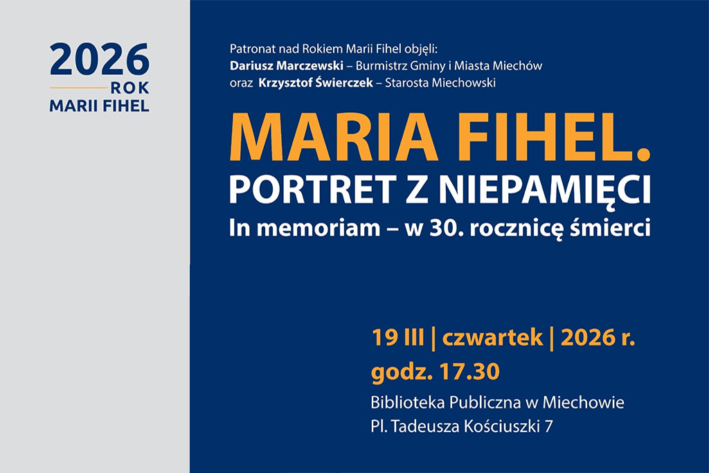 Plakat wydarzenia „Maria Fihel. Portret z niepamięci. In memoriam – w 30. rocznicę śmierci” w ramach Roku Marii Fihel 2026. Granatowe tło z pomarańczowo-białym napisem tytułowym. Informacje: 19 marca 2026 r. (czwartek), godz. 17.30, Biblioteka Publiczna w Miechowie, pl. Tadeusza Kościuszki 7. Patronat nad Rokiem Marii Fihel objęli Dariusz Marczewski – Burmistrz Gminy i Miasta Miechów oraz Krzysztof Świerczek – Starosta Miechowski