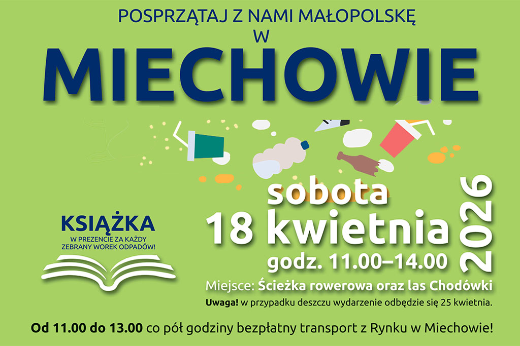 Plakat informacyjny akcji „Posprzątaj z nami Małopolskę w Miechowie”. Wydarzenie odbędzie się w sobotę 18 kwietnia 2026 r. w godzinach 11:00–14:00 na ścieżce rowerowej oraz w lesie Chodówki. Za każdy zebrany worek odpadów uczestnicy otrzymają książkę. Zapewniony jest bezpłatny transport z Rynku w Miechowie w godz. 11:00–13:00. W przypadku deszczu wydarzenie zostanie przeniesione na 25 kwietni