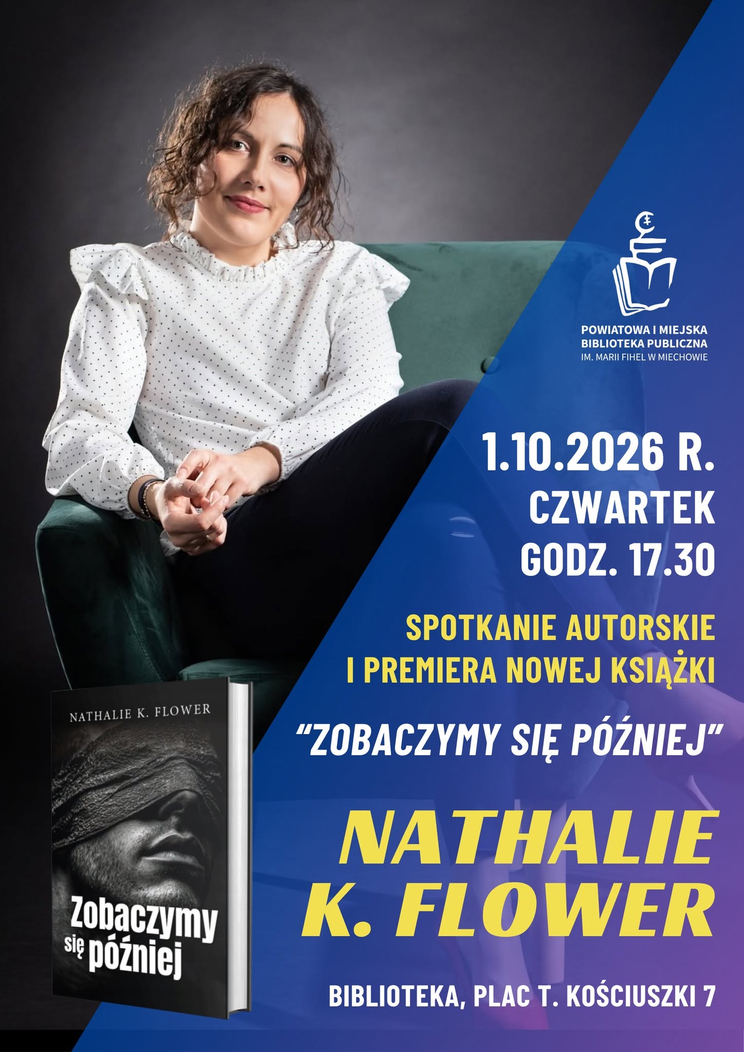 Plakat zapowiada spotkanie autorskie i premierę książki „Zobaczymy się później” Nathalie K. Flower. Wydarzenie odbędzie się 1 października 2026 r. o godz. 17:30 w Bibliotece przy pl. T. Kościuszki 7 w Miechowie. Na plakacie znajduje się zdjęcie autorki oraz okładka książki.