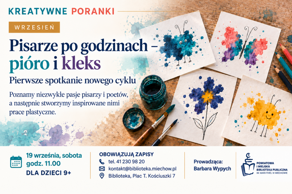 Plakat promujący warsztaty kreatywne dla dzieci „Pisarze po godzinach – pióro i kleks” w ramach cyklu Kreatywne Poranki. Grafika przedstawia kolorowe prace plastyczne wykonane z farb, pędzle i przybory artystyczne oraz informacje o spotkaniu 19 września w Bibliotece w Miechowie.