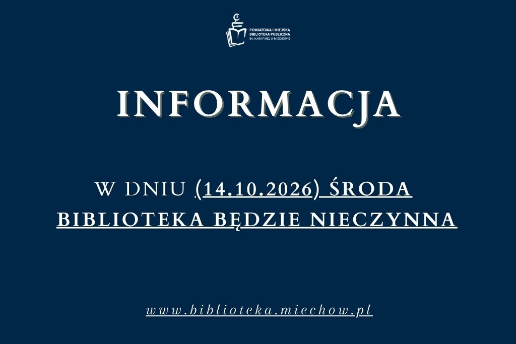 Grafika informująca, że 14 października 2026 roku (środa) Biblioteka będzie nieczynna. Na granatowym tle znajduje się logo Powiatowej i Miejskiej Biblioteki Publicznej im. Marii Fihel w Miechowie oraz napis „INFORMACJA”. Na dole podano adres strony internetowej biblioteki: www.biblioteka.miechow.pl.