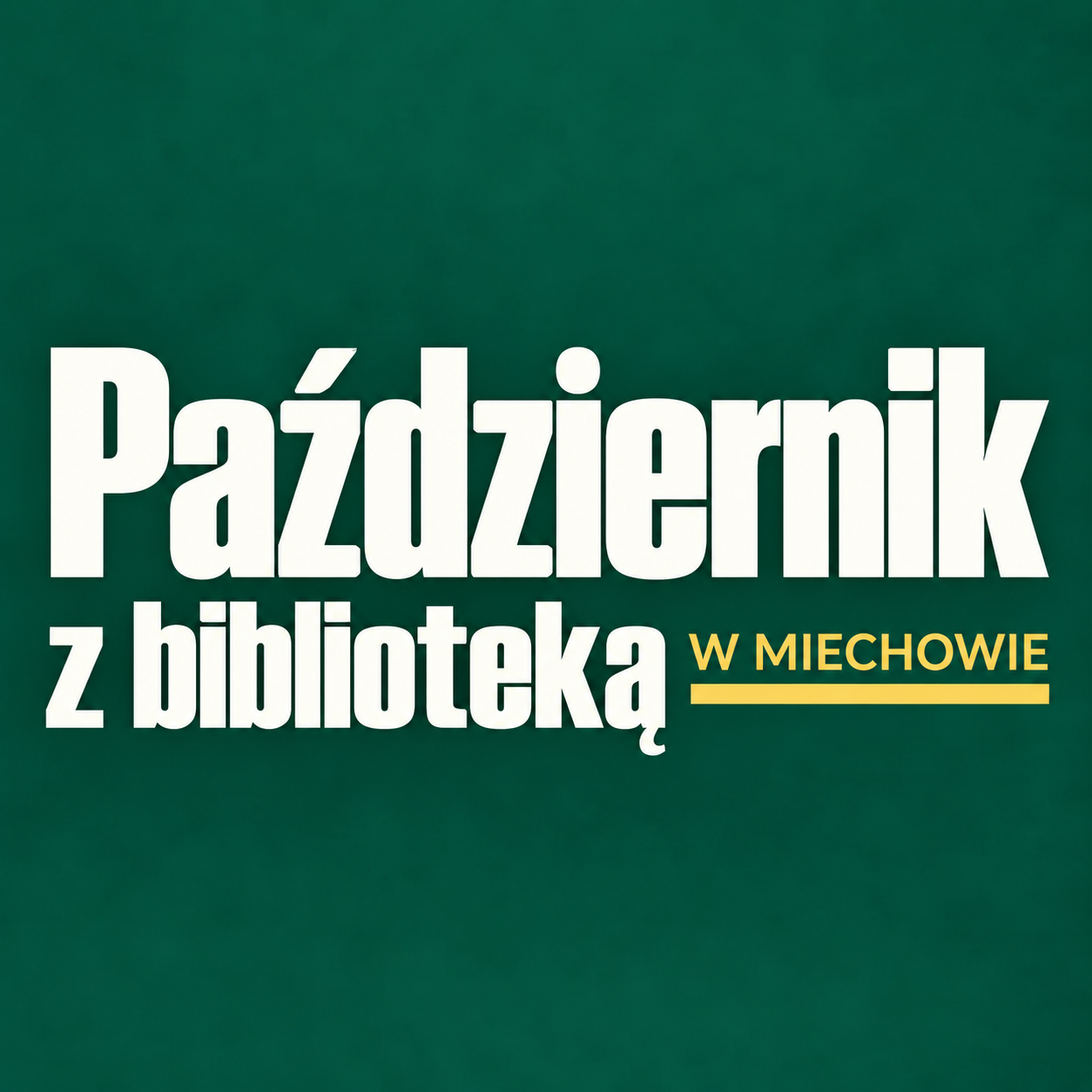 Grafika przedstawia napis „Październik z biblioteką” oraz hasło „W Miechowie” w kolorystyce ciemnej zieleni, kremu i złota.