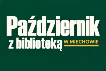 Grafika przedstawia napis „Październik z biblioteką” oraz hasło „W Miechowie” w kolorystyce ciemnej zieleni, kremu i złota.